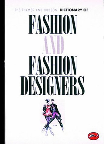 Stock image for The Thames and Hudson Dictionary of Fashion and Fashion Designers (World of Art) for sale by SecondSale