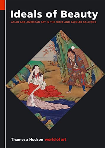 9780500204030: Ideals of Beauty : Asian and American Art in the Freer and Sackler Galleries (World of Art) /anglais