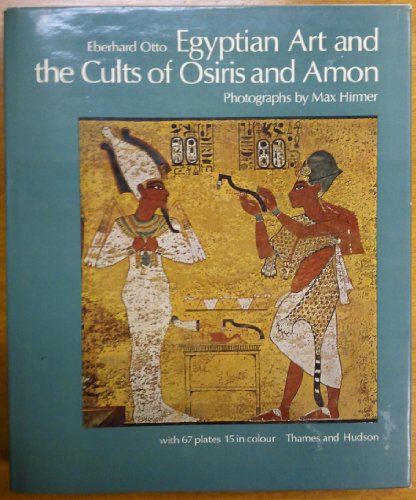 Egyptian Art and the Cults of Osiris and Amon (9780500230763) by Eberhard Otto