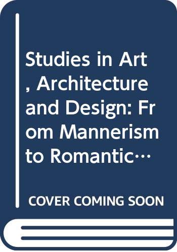 Stock image for Studies in Art, Architecture and Design: From Mannerism to Romanticism v. 1 for sale by The Guru Bookshop