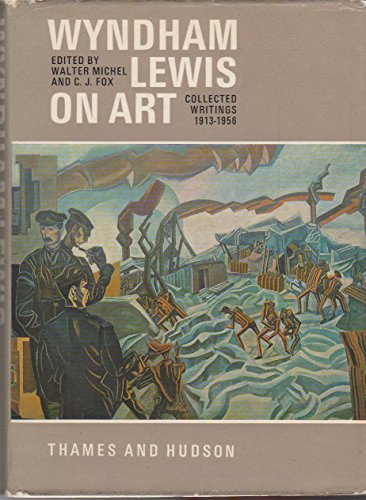 Stock image for Wyndham Lewis on Art: Collected Writings 1913-1956. for sale by G. & J. CHESTERS