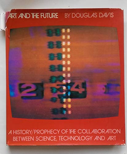 Beispielbild fr Art and the Future : A History-Prophecy of the Collaboration Between Science, Technology and Art zum Verkauf von Better World Books