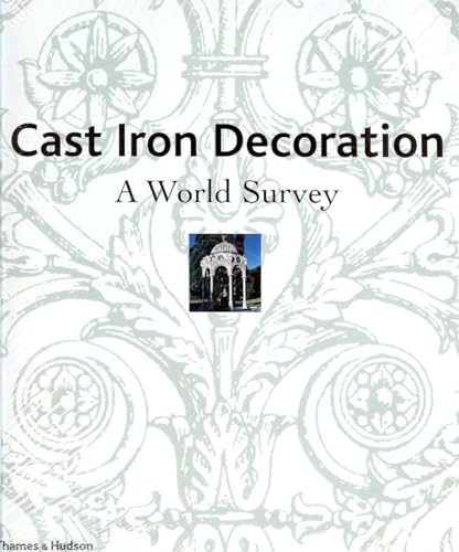 Imagen de archivo de Cast Iron Decoration : A World Survey a la venta por Better World Books