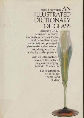 An Illustrated Dictionary of Glass : 2,442 entries, Including Definitions of Wares, Materials, Pr...