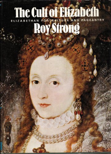 9780500232637: Cult of Elizabeth: Elizabethan Portraiture and Pageantry
