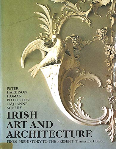 Stock image for Irish Art and Architecture from Prehistory to the Present [Signed By The Author] for sale by West Side Book Shop, ABAA