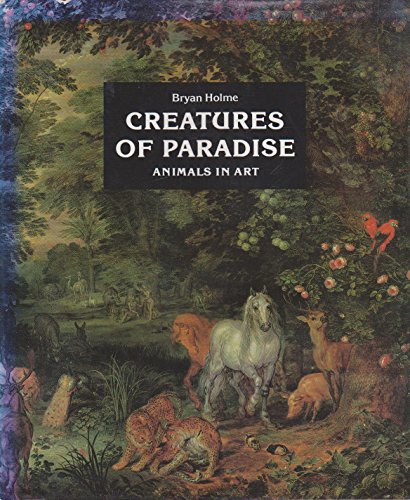 Stock image for Creatures of Paradise: Animals in Art for sale by OwlsBooks