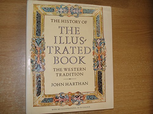 The History of the Illustrated Book: The Western Tradition - Harthan, John