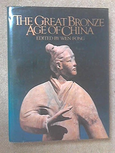 The Great Bronze Age of China. An Exhibition from the People's Republic of China