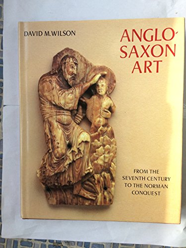 Anglo-Saxon Art: From the Seventh Century to the Norman Conquest
