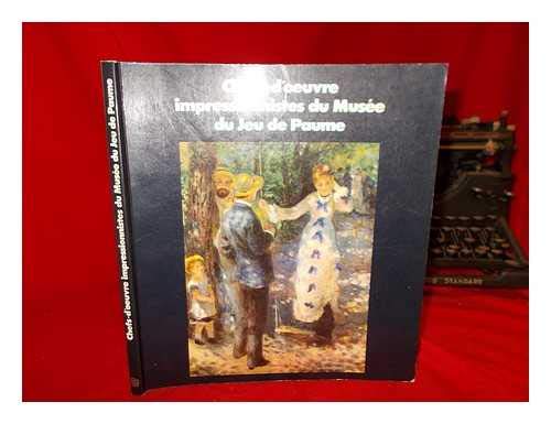 Beispielbild fr Chefs-doeuvre impressionnistes du Mus?e du Jeu de Paume - pr?face de Michel Laclotte ; introduction de Edward Lucie-Smith ; commentaires de Anne Distel [and others] zum Verkauf von Reuseabook