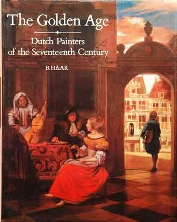 Beispielbild fr The Golden Age: Dutch Painters of the Seventeenth Century Haak, Bob and Willems-Treeman, E zum Verkauf von Langdon eTraders
