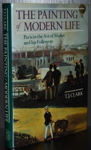 Stock image for The Painting of Modern Life: Paris in the Art of Manet and His Followers for sale by Anybook.com