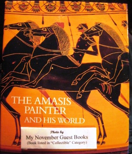 Imagen de archivo de The Amasis Painter and His World: Vase-Painting in Sixth-Century B.C. Athens a la venta por Windows Booksellers