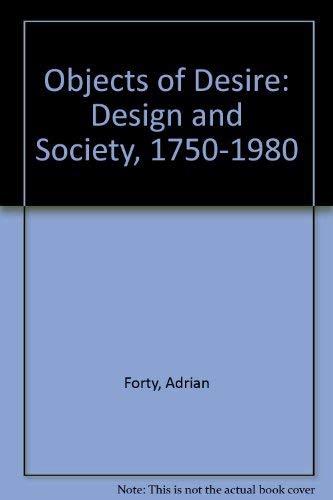 Beispielbild fr Objects of Desire: Design and Society, 1750-1980 zum Verkauf von WorldofBooks