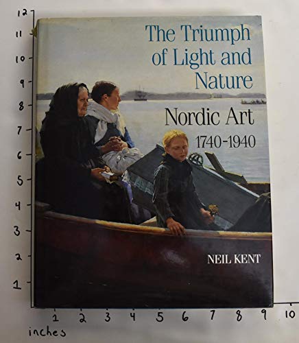 Stock image for The Triumph of Light and Nature: Nordic Art, 1740-1940 for sale by Half Price Books Inc.