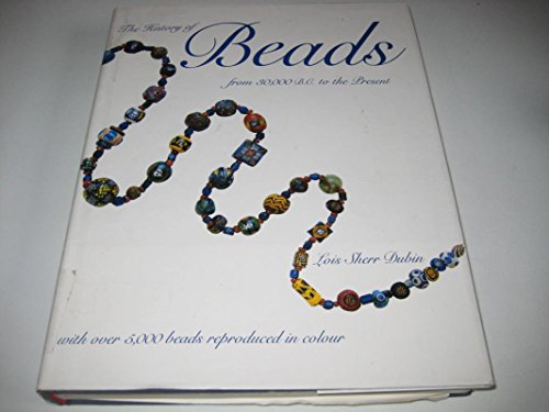 Stock image for The History of Beads: From 30,000 B.C. to the Present for sale by AwesomeBooks