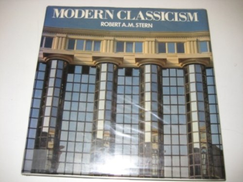 Imagen de archivo de Modern Classicism a la venta por Prior Books Ltd