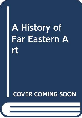 Beispielbild fr A History of Far Eastern Art zum Verkauf von Ammareal