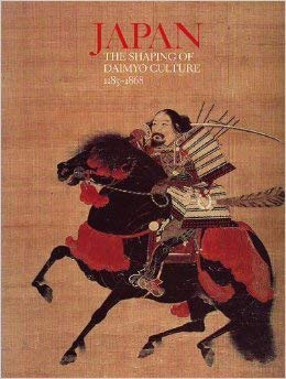 Stock image for Japan. The Shaping of Daimyo Culture 1185-1868. Exhibition Catalogue with additional text for sale by SAVERY BOOKS