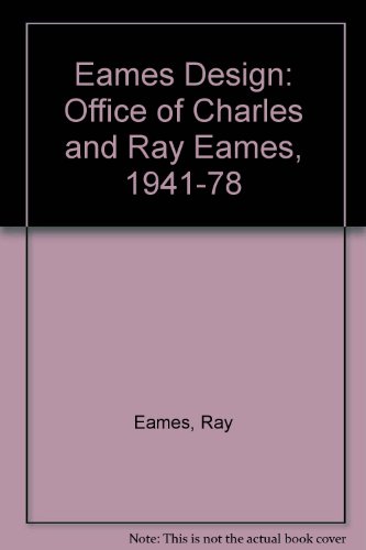 Eames Design: Office of Charles and Ray Eames, 1941-78 - Ray Eames,etc., John Neuhart, Marilyn Neuhart