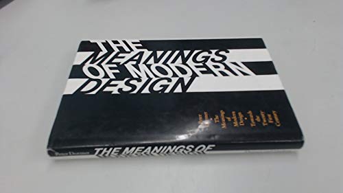 Imagen de archivo de The Meanings of Modern Design : Towards the Twenty-First Century a la venta por Better World Books: West