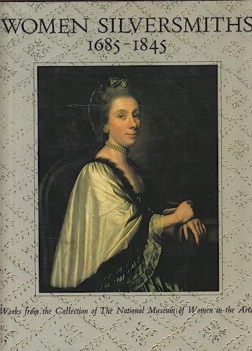Beispielbild fr Women Silversmiths, 1685-1845 : Works from the Collection of the National Museum of Women zum Verkauf von Better World Books