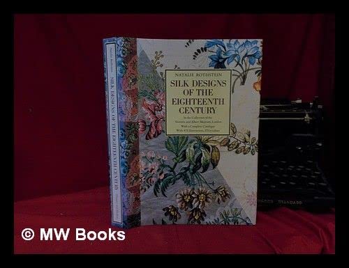 Silk Designs of the Eighteenth Century: From the Collection of the Victoria and Albert Museum (9780500235898) by Rothstein, Natalie