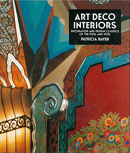 Art Deco Interiors: Decoration and Design Classics of the Twenties and Thirties (9780500235966) by Bayer, Patricia