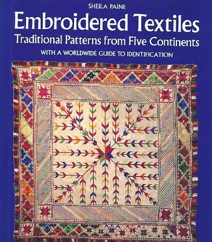 Stock image for Embroidered Textiles: Traditional Patterns from Five Continents with a Worldwide Guide to Identification for sale by WorldofBooks