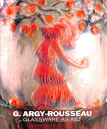 9780500236260: G. Argy-Rousseau: Glassware As Art : With a Catalogue Raisonne of the Pates De Verre