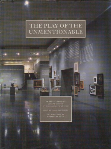 Imagen de archivo de The Play of the Unmentionable; an installation by Joseph Kosuth at the Brooklyn Museum with an introduction by Charlotta Kotik a la venta por Syber's Books