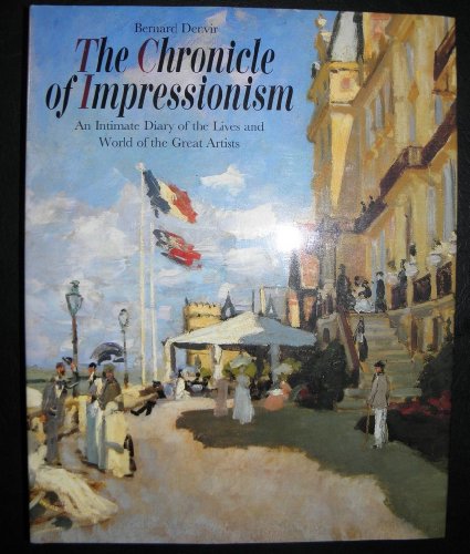 Beispielbild fr The Chronicle of Impressionism: An Intimate Diary of the Lives and World of the Great Artists zum Verkauf von WorldofBooks