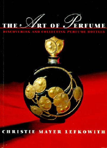 The art of perfume discovering and collecting perfume bottles