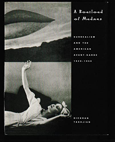 Imagen de archivo de A Boatload of Madmen: Surrealism and the American Avant-Garde 1920 1950 a la venta por SecondSale