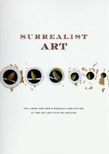 Beispielbild fr Surrealist Art: The Lindy and Edwin Bergman Collection at the Art Institute of Chicago zum Verkauf von ThriftBooks-Atlanta