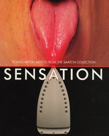 Stock image for Sensation: Young British Artists from the Saatchi Collection for sale by Brit Books
