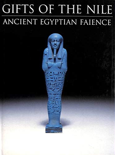 Imagen de archivo de Gifts of the Nile: Ancient Egyptian Faience a la venta por Andover Books and Antiquities