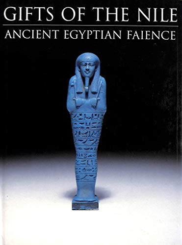 Stock image for Gifts of the Nile: Ancient Egyptian Faience for sale by Andover Books and Antiquities