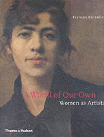 A WORLD OF OUR OWN WOMEN AS ARTI - Borzello-frances