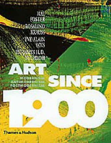 9780500238189: Art Since 1900: Modernism, Antimodernism and Postmodernism: modernism, antimodernism, postmodernism