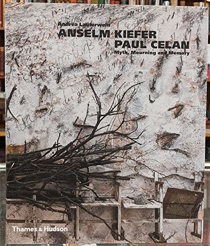 Anselm Kiefer/Paul Celan: Myth, Mourning and Memory. - Lauterwein, Andrea