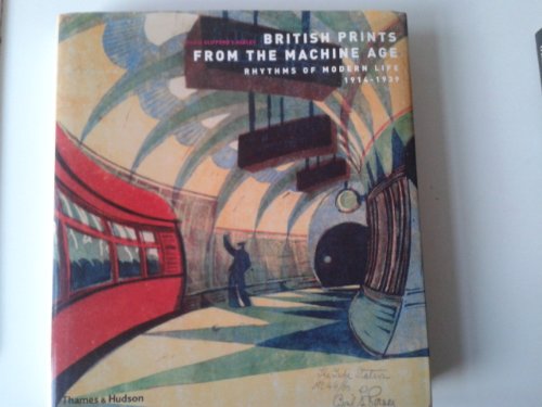 Stock image for British Prints from the Machine Age : Rhythms of Modern Life 1914-1939 for sale by Better World Books Ltd