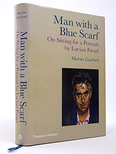 Stock image for Man with a Blue Scarf: On Sitting for a Portrait by Lucian Freud for sale by Zoom Books Company