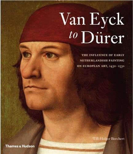 Beispielbild fr Van Eyck to Durer: The Influence of Early Netherlandish Painting on European Art, 1430-1530 zum Verkauf von Hennessey + Ingalls