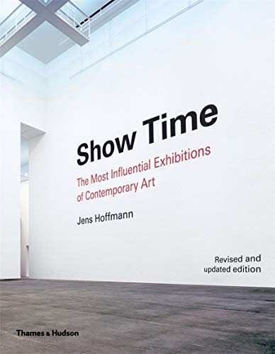 9780500239117: Show Time The 50 Most Influential Exhibitions of Contemporary Art (Hardback) /anglais