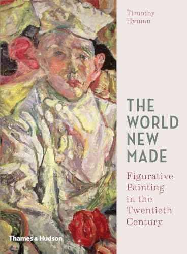 Stock image for The World New Made: Figurative Painting in the Twentieth Century for sale by Powell's Bookstores Chicago, ABAA