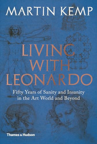 9780500239568: Living with Leonardo: Fifty Years of Sanity and Insanity in the Art World and Beyond
