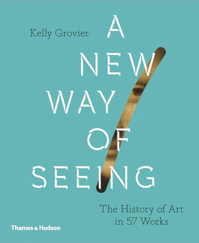 Beispielbild fr A New Way of Seeing: The History of Art in 57 Works zum Verkauf von WorldofBooks