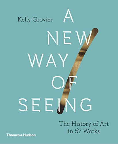 Imagen de archivo de A New Way of Seeing : The History of Art in 57 Works a la venta por Better World Books